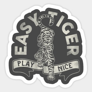 "Easy Tiger, Play Nice" Cute & Funny Tiger Design Sticker